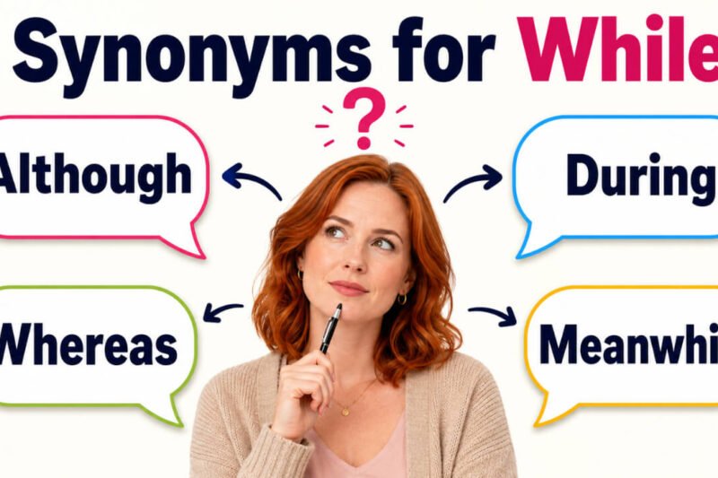 48+ Synonyms for While: Meanings, Uses & Word Choices