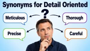 synonyms for detail oriented
