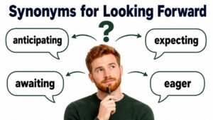 synonyms for looking forward