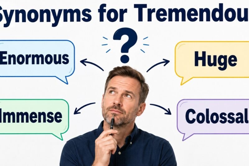 30+ Synonyms for Tremendous: Usage, Context & Examples